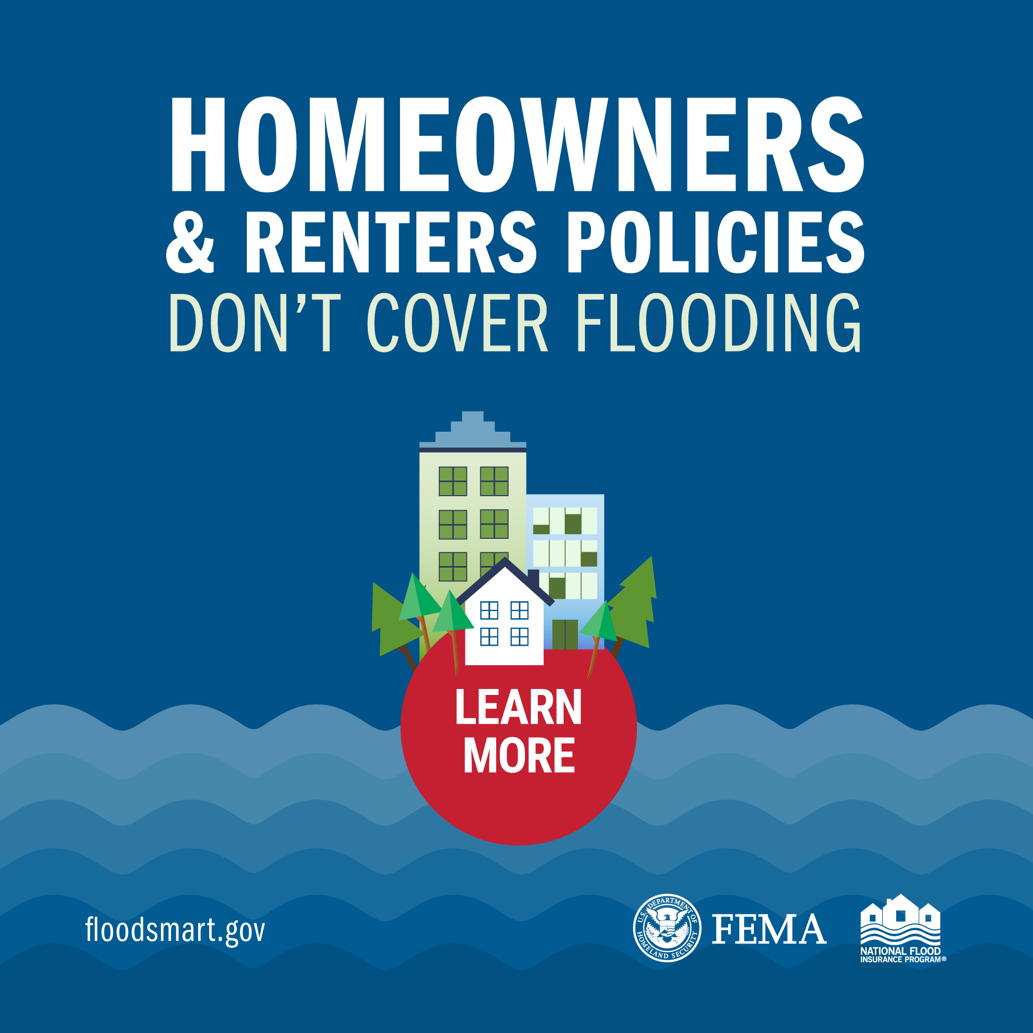 homeowners & renters policies don't cover flooding, learn more