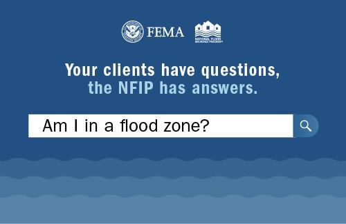 Am I in a flood zone? Your clients have questions, the NFIP has answers