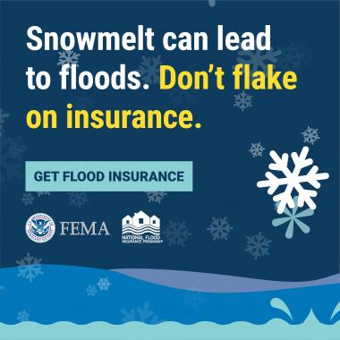 Snowmelt can lead to floods. Don't flake on insurance.