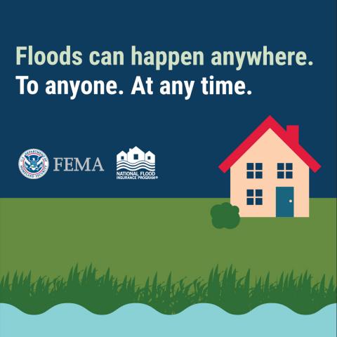 Floods can happen anywhere. To anyone. At any time.