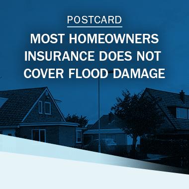 Most homeowner's insurance does not cover flood damage