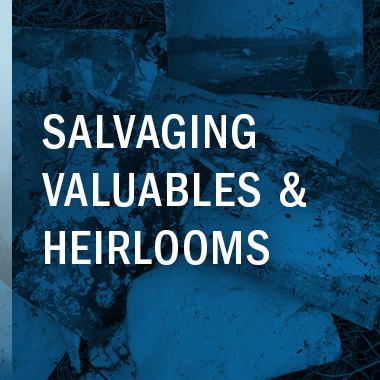 Salvaging Valuables & Heirlooms