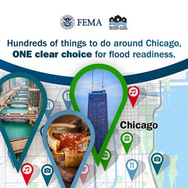 Street map of Chicago with map markers on major destinations. Text: Hundreds of things to do around Chicago, ONE clear choice for flood insurance readiness