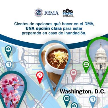 Callejero de DC. Texto: Cientos de opciones que hacer en el DMV, UNA opcion clara para estar preparado en caso de inundacion.