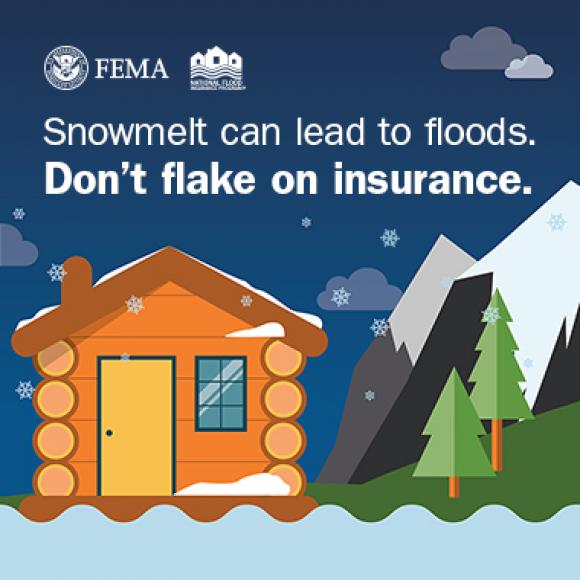 Log cabin in wooded mountains during snowfall. Text: Snowmelt can lead to floods. Don't flake on insurance.