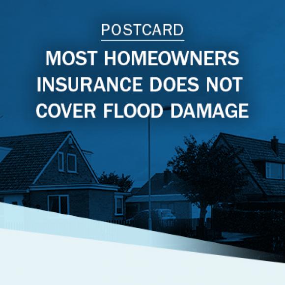 Most homeowner's insurance does not cover flood damage